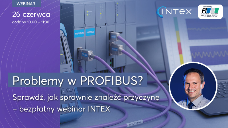 Profibus Webinar - Czy Twoja sieć PROFIBUS znowu szwankuje? Sprawdź, jak sprawnie znaleźć przyczynę – bezpłatny webinar INTEX