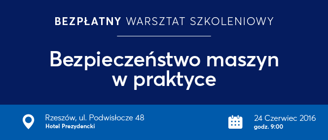 “Bezpieczeństwo maszyn w praktyce” – Rzeszów – 24 czerwiec