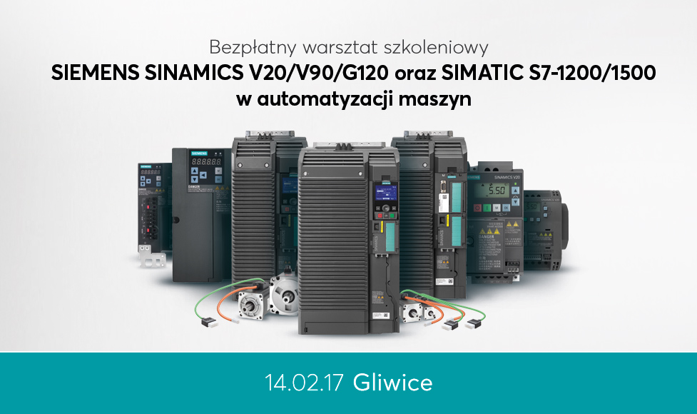 SIEMENS SINAMICS V20/V90/G120 oraz SIMATIC S7-1200/1500 w automatyzacji maszyn – Gliwice – 14 luty