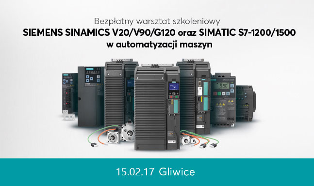 Kolejny termin warsztatu poświęconego SINAMICS V20/V90/G120 oraz sterownikom SIMATIC S7-1200/1500 w automatyzacji maszyn – Gliwice – 15 luty
