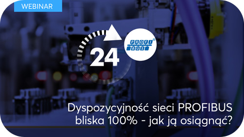 Webinar - Dyspozycyjność sieci PROFIBUS bliska 100% - jak ją osiągnąć?