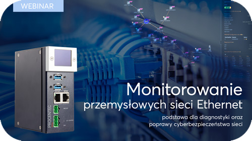 Webinar - Monitorowanie przemysłowych sieci Ethernet - podstawa dla diagnostyki oraz poprawy cyberbezpieczeństwa sieci