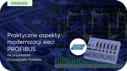 Webinar - Praktyczne aspekty modernizacji sieci PROFIBUS