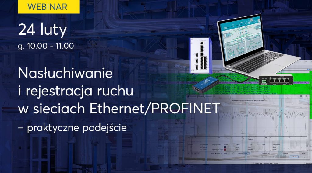 Webinar Nasłuchiwanie i rejestracja ruchu w sieciach Ethernet/PROFINET – praktyczne podejście