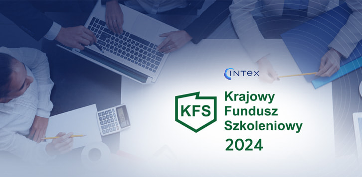 KRAJOWY FUNDUSZ SZKOLENIOWY 2024 – DOFINANSOWAŃ CZAS START!