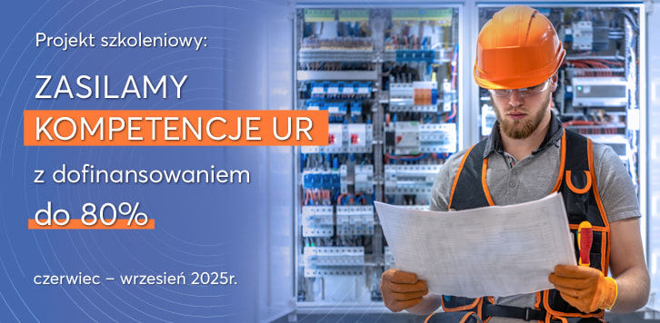 Projekt szkoleniowy: “ZASILAMY KOMPETENCJE UR” z dofinansowaniem do 80%